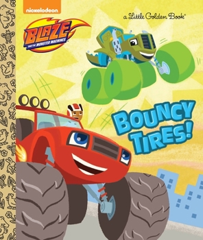 Hardcover Bouncy Tires! (Blaze and the Monster Machines) Book