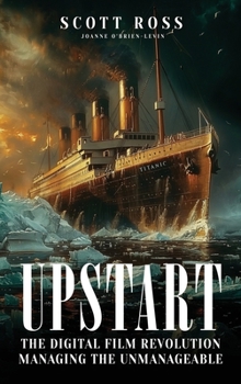 Hardcover Upstart: The Digital Film Revolution Managing the Unmanageable Book