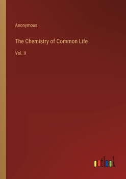 Paperback The Chemistry of Common Life: Vol. II Book