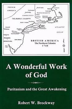 A Wonderful Work of God: Puritanism and the Great Awakening - Book  of the Studies in the Eighteenth Century and the Atlantic World
