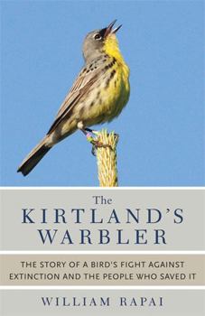 Hardcover The Kirtland's Warbler: The Story of a Bird's Fight Against Extinction and the People Who Saved It Book