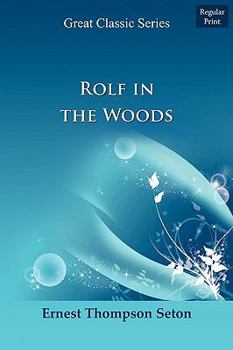 Rolf in the Woods: The Adventures of a Boy Scout With Indian Quonab and Little Dog Skookum
