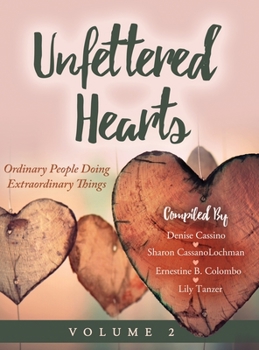Hardcover Unfettered Hearts Ordinary People Doing Extraordinary Things, Volume 2 Book