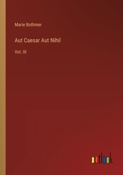 Paperback Aut Caesar Aut Nihil: Vol. III Book