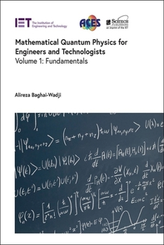 Hardcover Mathematical Quantum Physics for Engineers and Technologists: Fundamentals Book