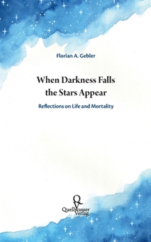 Paperback When Darkness Falls the Stars Appear: Reflections on Life and Mortality Book