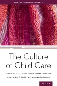 Hardcover The Culture of Child Care: Attachment, Peers, and Quality in Diverse Communities Book
