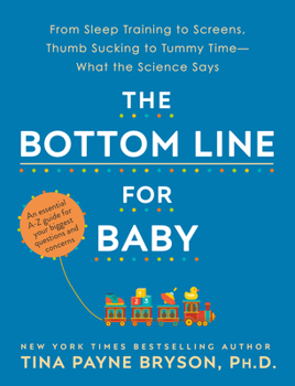 Paperback The Bottom Line for Baby: From Sleep Training to Screens, Thumb Sucking to Tummy Time--What the Science Says Book