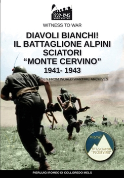 Diavoli bianchi! Il battaglione Alpini Sciatori “Monte Cervino” 1941-1943
