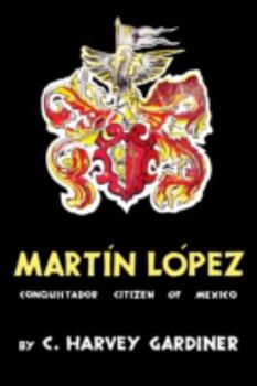 Paperback Martín López: Conquistador Citizen of Mexico Book