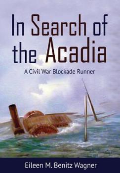 Hardcover In Search of the Acadia: A Civil War Blockade Runner Book