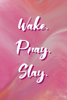 Wake. Pray. Slay.: All Purpose 6x9 Blank Lined Notebook Journal Way Better Than A Card Trendy Unique Gift Pink Velvet Slay