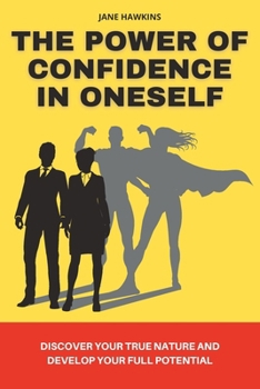 Paperback The power of confidence in oneself: Discover your true nature and develop your full potential [French] Book