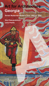 Paperback Art for Architecture Georgia: Soviet Modernist Mosaics from 1960 to 1990 Book
