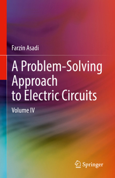 Hardcover A Problem-Solving Approach to Electric Circuits: Volume IV Book
