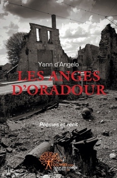 Paperback Les Anges d'Oradour: Poèmes et récit de Yann d'ANGELO [French] Book