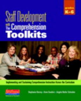 Paperback Staff Development with the Comprehension Toolkits: Implementing and Sustaining Comprehension Instruction Across the Curriculum [With CDROM] Book