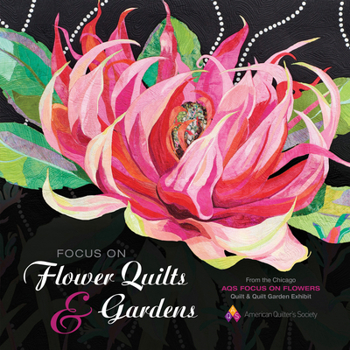 Paperback Focus on Flower Quilts and Gardens Book