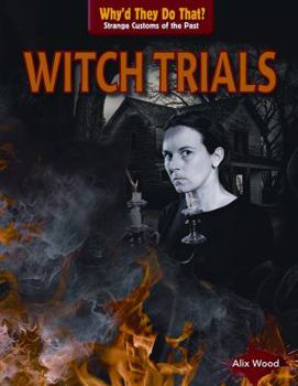 Witch Trials - Book  of the Why'd They Do That? Strange Customs of the Past