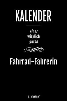 Kalender für Fahrrad-Fahrer / Fahrrad-Fahrerin: Immerwährender Kalender / 365 Tage Tagebuch / Journal [3 Tage pro Seite] für Notizen, Planung / ... Erinnerungen, Sprüche (German Edition)