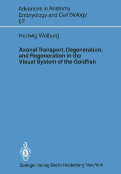 Paperback Axonal Transport, Degeneration, and Regeneration in the Visual System of the Goldfish Book