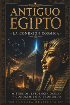 Antiguo Egipto, Misterios y Secretos: Descubrimientos y Evidencias que Desafían la Historia Oficial y Revelan Conocimientos Ocultos Durante Siglos (Spanish Edition)