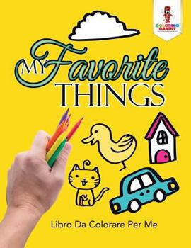 Paperback My Favorite Things: Libro Da Colorare Per Me [Italian] Book