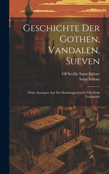 Hardcover Geschichte Der Gothen, Vandalen, Sueven: Nebst Auszügen Aus Der Kirchengeschichte Des Beda Venerabilis [German] Book