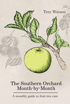 Paperback The Southern Orchard Month-By-Month: A Monthly Guide to Fruit Tree Care Book