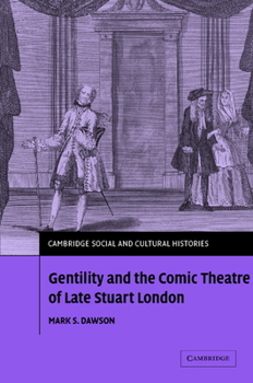 Hardcover Gentility and the Comic Theatre of Late Stuart London Book