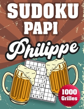 Paperback SUDOKU PAPI Philippe: 1000 Sudokus avec solutions niveau facile, moyen et difficile cadeau original à offrir a votre papy [French] Book