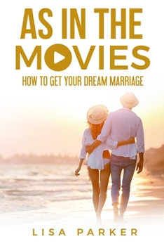 Paperback As In The Movies: How To Get Your Dream Marriage Book