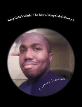 Paperback King Gabe's World: The Best of King Gabe's Poetry Two: King Gabe's World: The Best of King Gabe's Poetry Two Book