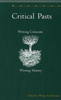 Paperback Critical Pasts: Writing Criticism, Writing History (APERCUS (LEWISBURG, PA.).) Book