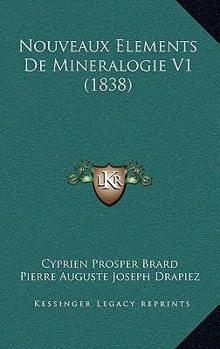 Paperback Nouveaux Elements De Mineralogie V1 (1838) [French] Book