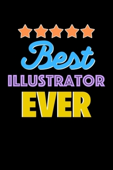 Best Illustrator Evers Notebook - Illustrator Funny Gift: Lined Notebook / Journal Gift, 120 Pages, 6x9, Soft Cover, Matte Finish