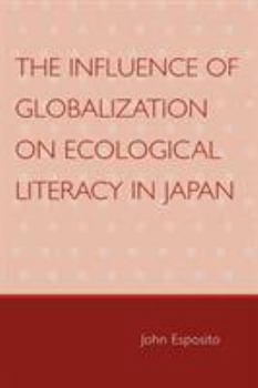 Paperback The Influence of Globalization on Ecological Literacy in Japan Book