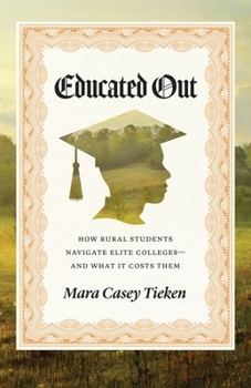 Hardcover Educated Out: How Rural Students Navigate Elite Colleges--And What It Costs Them Book