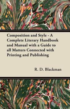 Paperback Composition and Style - A Complete Literary Handbook and Manual with a Guide to all Matters Connected with Printing and Publishing Book