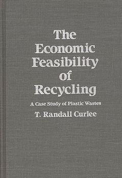 Hardcover The Economic Feasibility of Recycling: A Case Study of Plastic Wastes Book