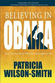Paperback Believing In Obama: Essays from the Historic 2008 Election and Insights for 2012 Book