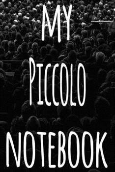 My Piccolo Notebook: The perfect gift for the musician in your life - 119 page lined journal!