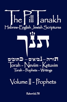 Hardcover The Pill Tanakh: Hebrew-English Jewish Scriptures, Volume II - The Prophets Book