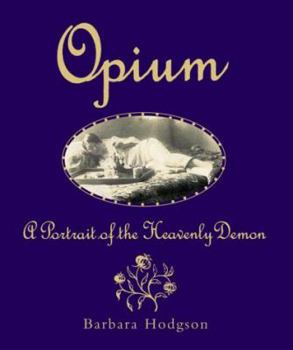 Hardcover Opium: A Portrait of the Heavenly Demon Book