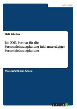 Paperback Ein XML-Format für die Personaleinsatzplanung inkl. untertägiger Personaleinsatzplanung [German] Book