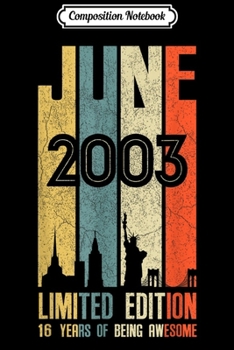 Composition Notebook: June 2003 16 Year Old 2003 Birthday Gift  Journal/Notebook Blank Lined Ruled 6x9 100 Pages