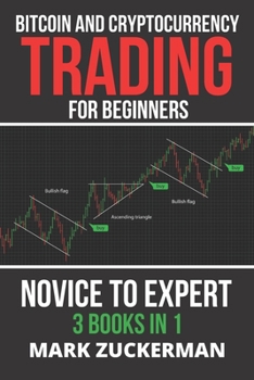 Paperback Bitcoin and Cryptocurrency Trading for Beginners: Novice To Expert 3 Books In 1 Book