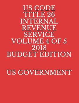 Paperback Us Code Title 26 Internal Revenue Service Volume 4 of 5 2018 Budget Edition Book