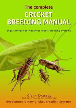 Paperback The Complete Cricket Breeding Manual: Revolutionary New Cricket Breeding Systems Book