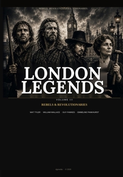 Paperback London Legends Volume III: Rebels & Revolutionaries Book